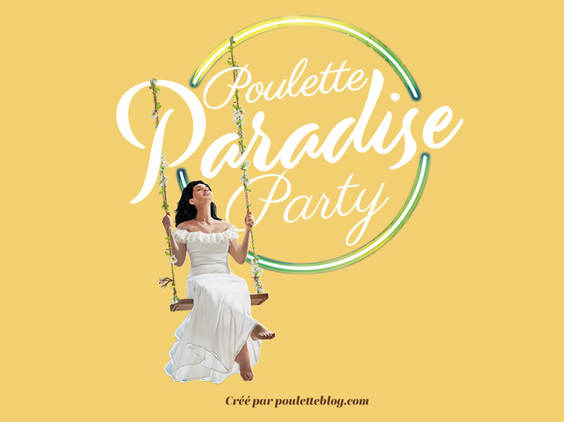 Gagnez vos places pour la Poulette Paradise Party